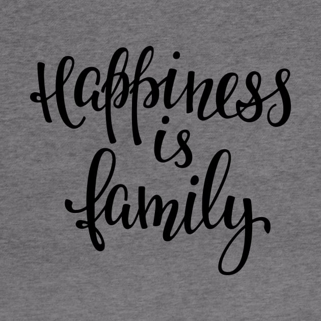 'Happiness Is Family' Awesome Family Love Gift by ourwackyhome